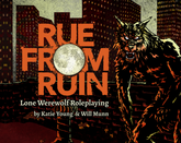 Rue From Ruin - Lone Werewolf Roleplaying